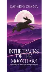 Book cover of In The Tracks of the Moon Hare Exploring the Inner Life through Imagery by Cox, Catherine, D