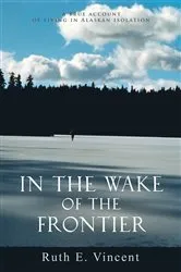 Book cover of In the Wake of the Frontier by Ruth E. Vincent