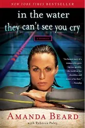 Book cover of In the Water They Can't See You Cry by Amanda Beard
