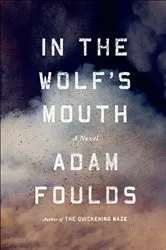 Book cover of In the Wolf's Mouth by Adam Foulds