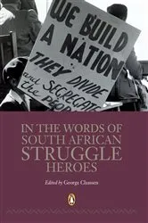 Book cover of In the Words of South African Struggle Heroes by George Claassen