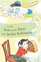 Book cover of In the Year of the Boar and Jackie Robinson by Bette Bao Lord