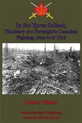 Book cover of In the Ypres Salient, The Story of a Fortnight’s Canadian Fighting, June 2-16 1916 [Illustrated Edition] by Unknown