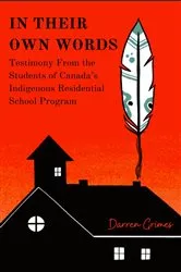 Book cover of In Their Own Words - Testimony from the Students of Canada's Indigenous Residential School Program by Unknown