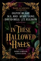 Book cover of In These Hallowed Halls: A Dark Academia anthology by Paul Kane