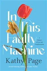 Book cover of In This Faulty Machine by Kathy Page