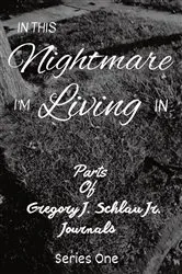 Book cover of In This Nightmare I'm Living In by Gregory J. Schlau Jr.