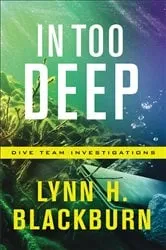 Book cover of In Too Deep (Dive Team Investigations Book #2) by Lynn H. Blackburn