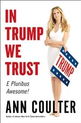 Book cover of In Trump We Trust by Ann Coulter