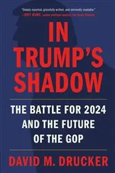 Book cover of In Trump's Shadow by David M. Drucker