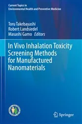 Book cover of In Vivo Inhalation Toxicity Screening Methods for Manufactured Nanomaterials by Toru Takebayashi