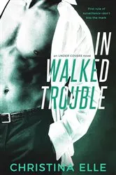 Book cover of In Walked Trouble by Christina Elle