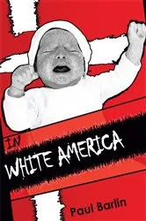 Book cover of In White America by Paul Barlin