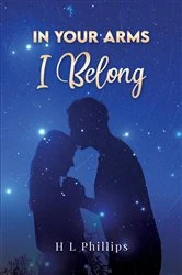 Book cover of In Your Arms I Belong by H L Phillips