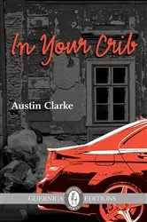 Book cover of In Your Crib by Austin Clarke