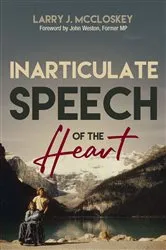 Book cover of Inarticulate Speech of the Heart by Larry J McCloskey