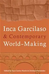 Book cover of Inca Garcilaso and Contemporary World-Making by Sara Castro-Klarén