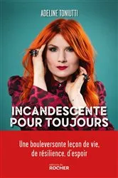 Book cover of Incandescente pour toujours by Adeline Toniutti
