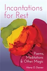 Book cover of Incantations For Rest by Atena O. Danner