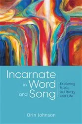 Book cover of Incarnate in Word and Song by Orin E. Johnson