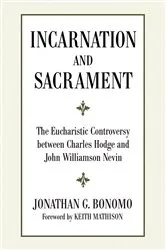 Book cover of Incarnation and Sacrament by Jonathan Bonomo