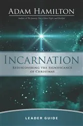 Book cover of Incarnation Leader Guide by Adam Hamilton
