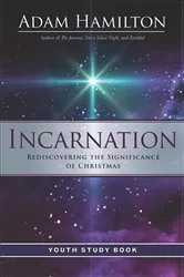 Book cover of Incarnation Youth Study Book by Adam Hamilton