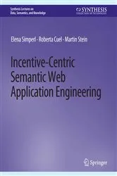 Book cover of Incentive-Centric Semantic Web Application Engineering by Unknown