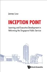 Book cover of Inception Point: The Use Of Learning And Development To Reform The Singapore Public Service by James Low