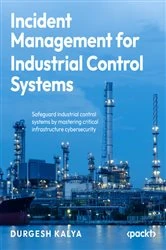Book cover of Incident Management for Industrial Control Systems by Durgesh Kalya