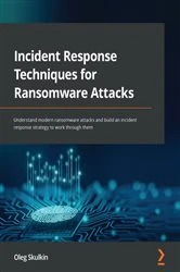 Book cover of Incident Response Techniques for Ransomware Attacks by Oleg Skulkin