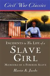 Book cover of Incidents in the Life of a Slave Girl (Civil War Classics) by Harriet A. Jacobs