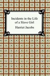 Book cover of Incidents in the Life of a Slave Girl by Harriet Ann Jacobs