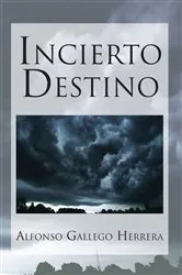 Book cover of Incierto Destino by Alfonso Gallego Herrera