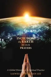Book cover of Including the Earth in Our Prayers by Llewellyn Vaughan-Lee