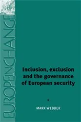 Book cover of Inclusion, exclusion and the governance of European security by Mark Webber
