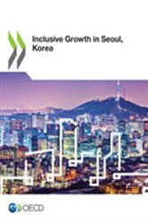 Book cover of Inclusive Growth in Seoul, Korea by OECD Publishing