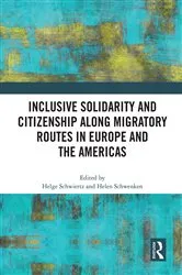 Book cover of Inclusive Solidarity and Citizenship along Migratory Routes in Europe and the Americas by Helge Schwiertz