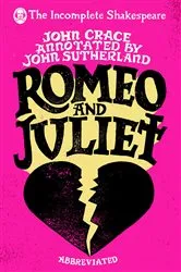 Book cover of Incomplete Shakespeare: Romeo & Juliet by John Crace