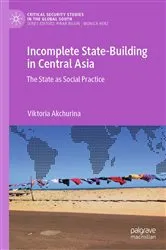 Book cover of Incomplete State-Building in Central Asia by Viktoria Akchurina
