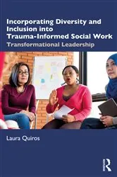 Book cover of Incorporating Diversity and Inclusion into Trauma-Informed Social Work by Laura Quiros