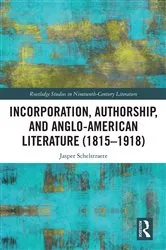 Book cover of Incorporation, Authorship, and Anglo-American Literature (1815–1918) by Jasper Schelstraete