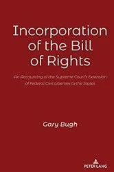 Book cover of Incorporation of the Bill of Rights by Gary Bugh