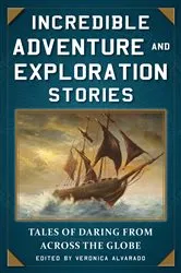 Book cover of Incredible Adventure and Exploration Stories by Veronica Alvarado