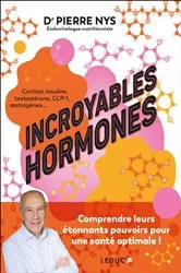 Book cover of Incroyables hormones : Comprendre leurs étonnants pouvoirs pour une santé optimale ! by Pierre Nys