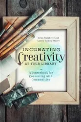 Book cover of Incubating Creativity at Your Library by Laura Damon-Moore