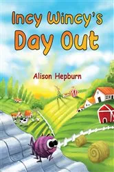 Book cover of Incy Wincy's Day Out by Alison Hepburn