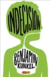 Book cover of Indecision by Benjamin Kunkel