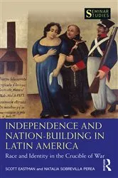 Book cover of Independence and Nation-Building in Latin America by Scott Eastman