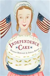 Book cover of Independence Cake by Deborah Hopkinson